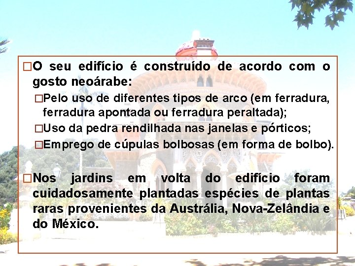 �O seu edifício é construído de acordo com o gosto neoárabe: �Pelo uso de