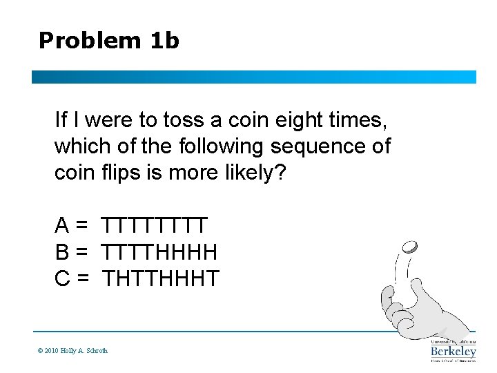 Problem 1 b If I were to toss a coin eight times, which of