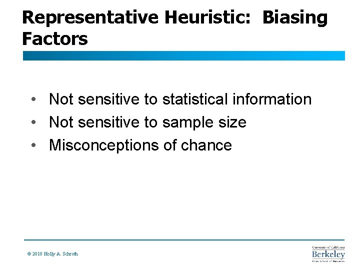 Representative Heuristic: Biasing Factors • Not sensitive to statistical information • Not sensitive to