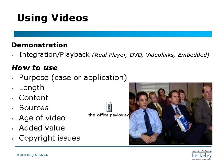 Using Videos Demonstration • Integration/Playback (Real Player, DVD, Videolinks, Embedded) How to use •