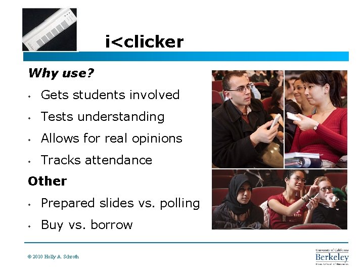i<clicker Why use? • Gets students involved • Tests understanding • Allows for real