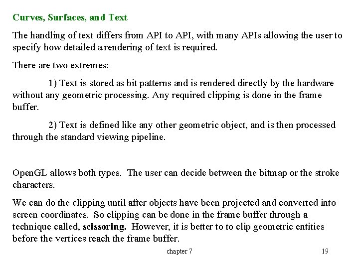 Curves, Surfaces, and Text The handling of text differs from API to API, with