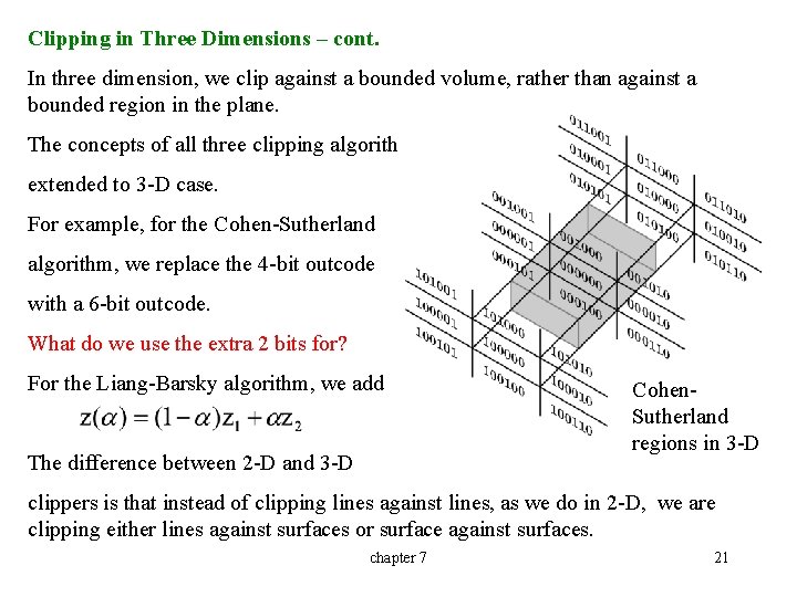 Clipping in Three Dimensions – cont. In three dimension, we clip against a bounded