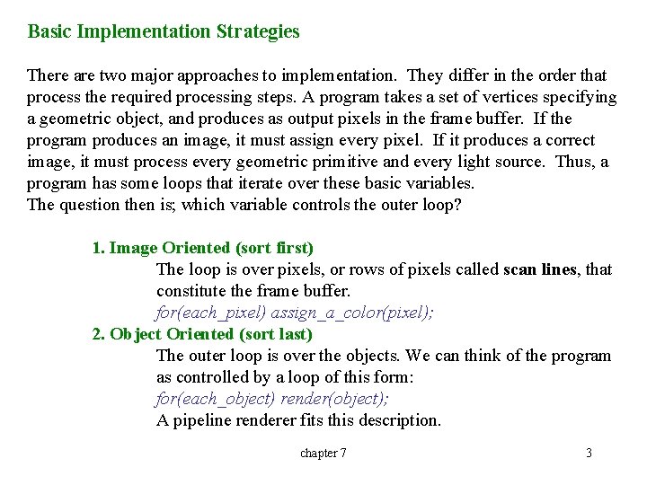 Basic Implementation Strategies There are two major approaches to implementation. They differ in the