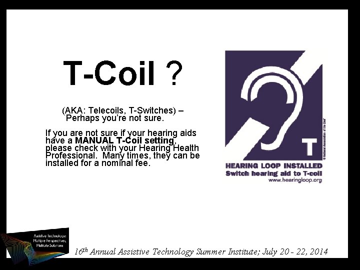 T-Coil ? (AKA: Telecoils, T-Switches) – Perhaps you’re not sure. If you are not