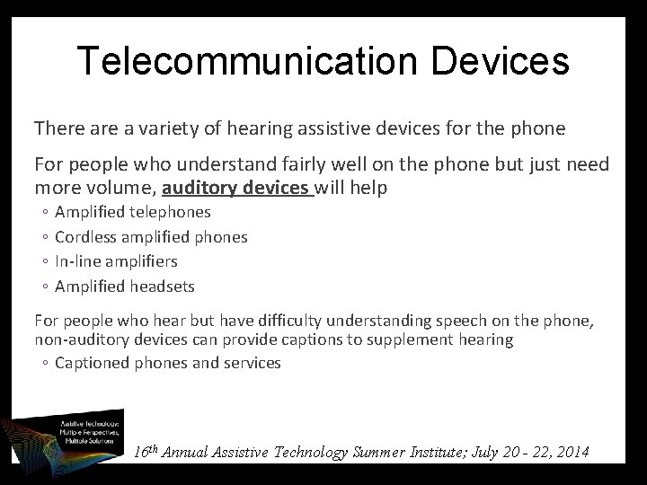 Telecommunication Devices There a variety of hearing assistive devices for the phone For people