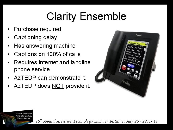 Clarity Ensemble • • • Purchase required Captioning delay Has answering machine Captions on