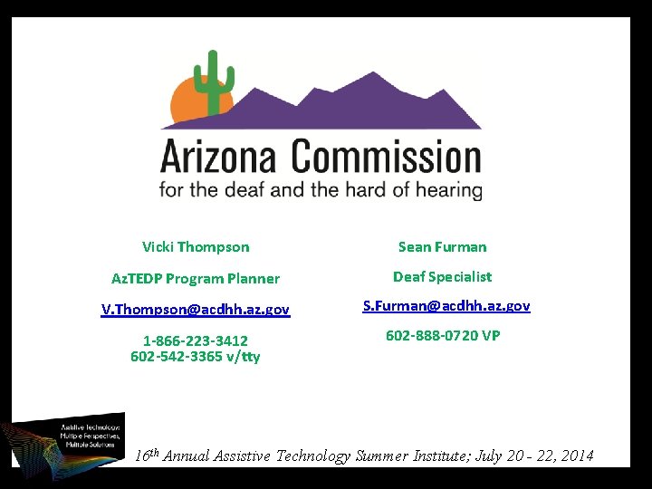 Vicki Thompson Sean Furman Az. TEDP Program Planner Deaf Specialist V. Thompson@acdhh. az. gov