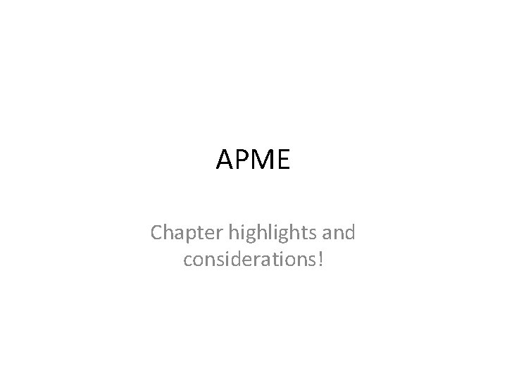 APME Chapter highlights and considerations! 