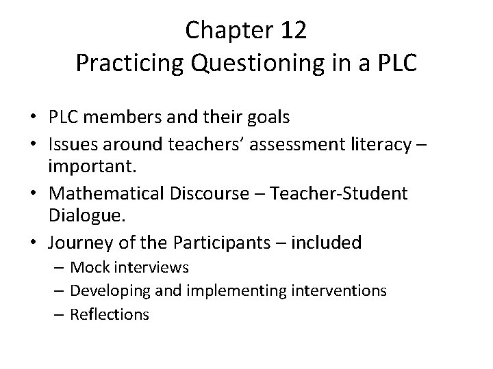 Chapter 12 Practicing Questioning in a PLC • PLC members and their goals •