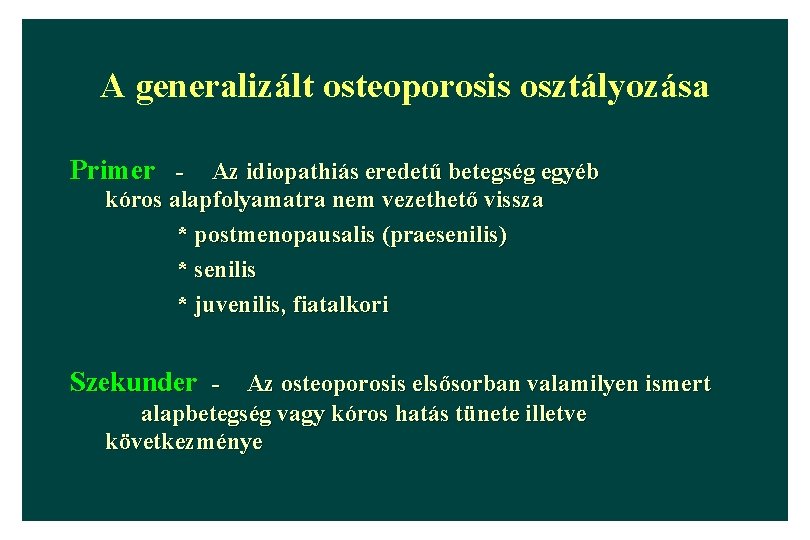 A generalizált osteoporosis osztályozása Primer - Az idiopathiás eredetű betegség egyéb kóros alapfolyamatra nem