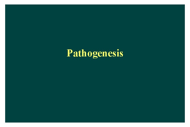 Pathogenesis 