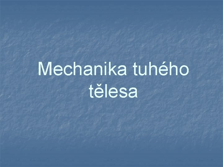 Mechanika tuhého tělesa 