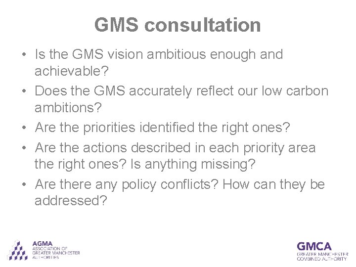 GMS consultation • Is the GMS vision ambitious enough and achievable? • Does the