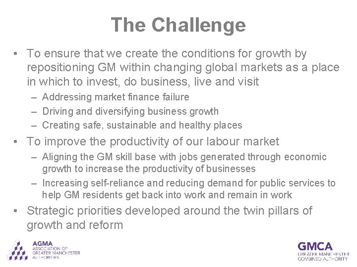 The Challenge • To ensure that we create the conditions for growth by repositioning