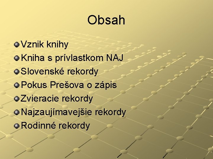 Obsah Vznik knihy Kniha s prívlastkom NAJ Slovenské rekordy Pokus Prešova o zápis Zvieracie