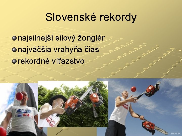 Slovenské rekordy najsilnejší silový žonglér najväčšia vrahyňa čias rekordné víťazstvo 