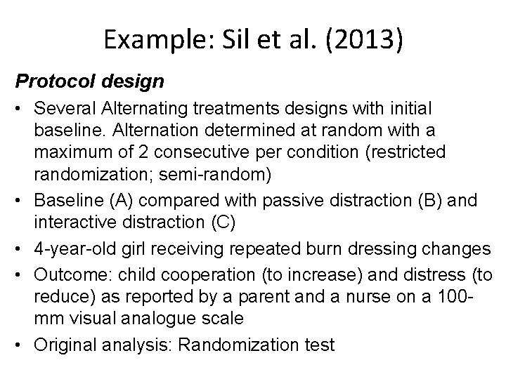 Example: Sil et al. (2013) Protocol design • Several Alternating treatments designs with initial