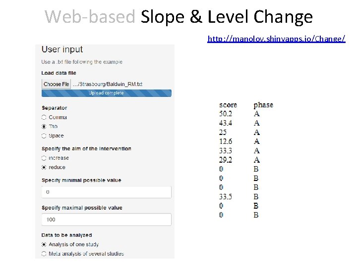 Web-based Slope & Level Change http: //manolov. shinyapps. io/Change/ 