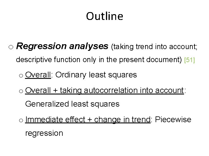 Outline o Regression analyses (taking trend into account; descriptive function only in the present