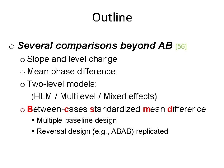 Outline o Several comparisons beyond AB [56] o Slope and level change o Mean