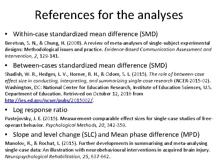 References for the analyses • Within-case standardized mean difference (SMD) Beretvas, S. N. ,