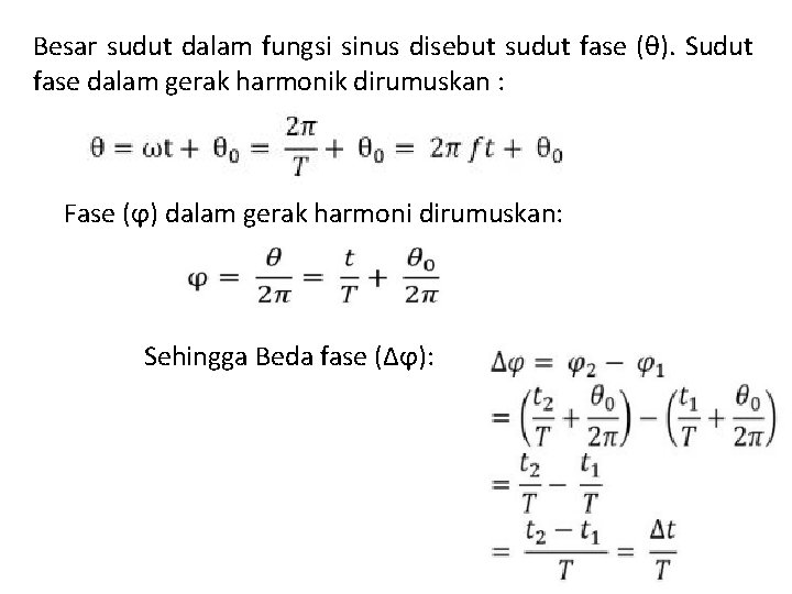 Besar sudut dalam fungsi sinus disebut sudut fase (θ). Sudut fase dalam gerak harmonik