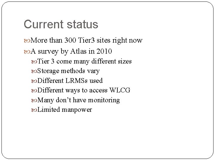 Current status More than 300 Tier 3 sites right now A survey by Atlas