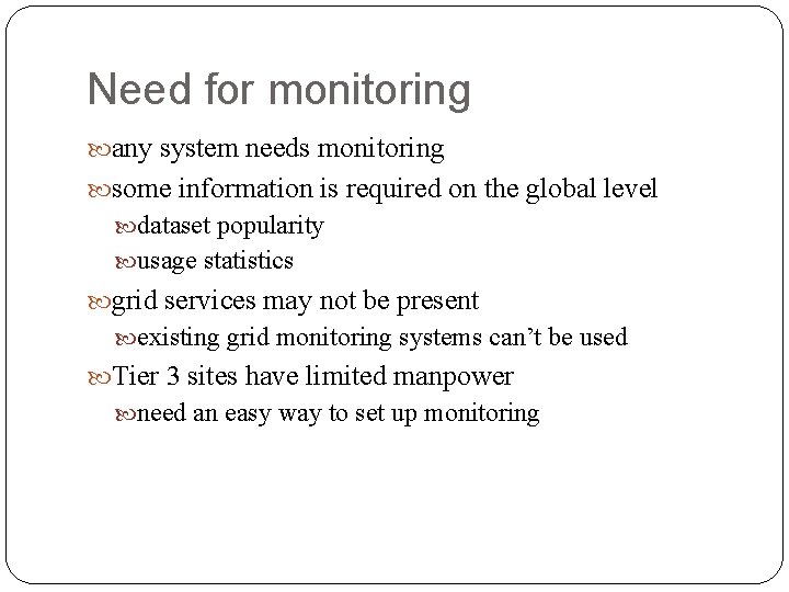 Need for monitoring any system needs monitoring some information is required on the global