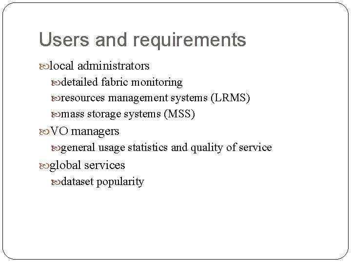 Users and requirements local administrators detailed fabric monitoring resources management systems (LRMS) mass storage