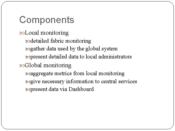 Components Local monitoring detailed fabric monitoring gather data used by the global system present