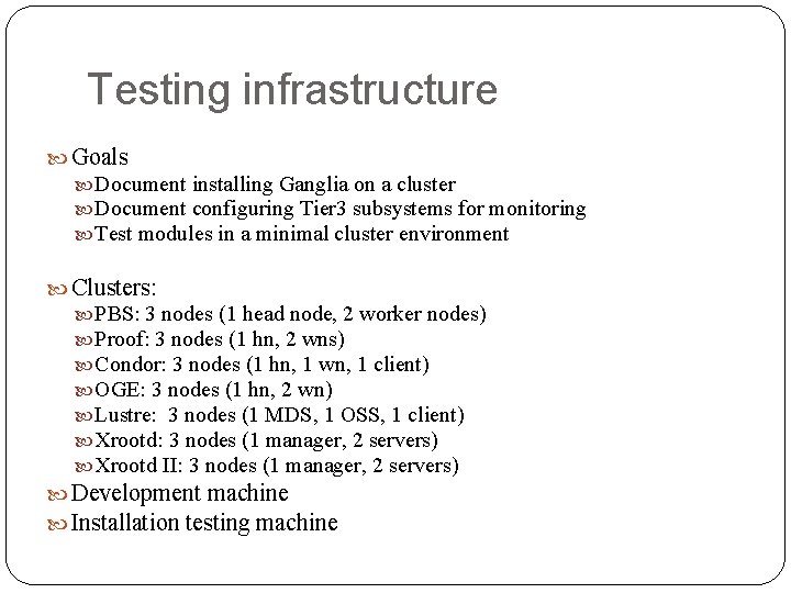 Testing infrastructure Goals Document installing Ganglia on a cluster Document configuring Tier 3 subsystems