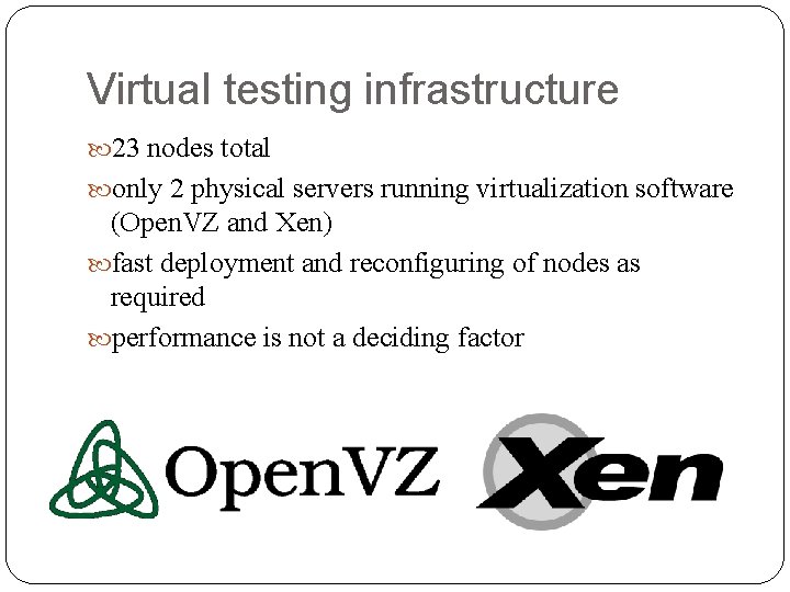 Virtual testing infrastructure 23 nodes total only 2 physical servers running virtualization software (Open.