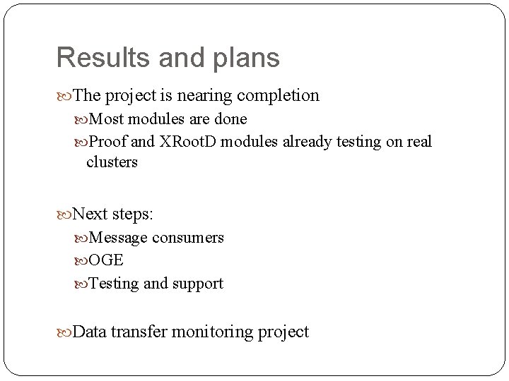 Results and plans The project is nearing completion Most modules are done Proof and