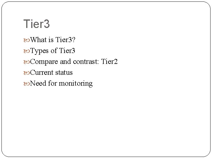 Tier 3 What is Tier 3? Types of Tier 3 Compare and contrast: Tier