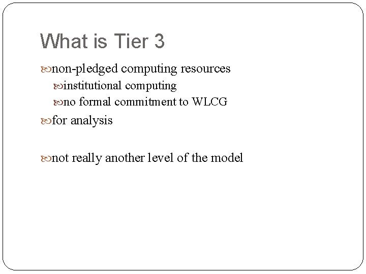 What is Tier 3 non-pledged computing resources institutional computing no formal commitment to WLCG