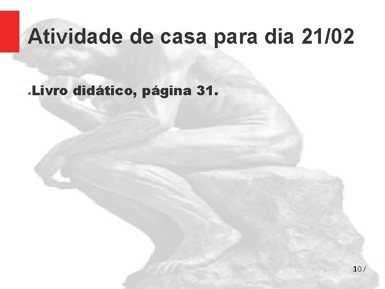 Atividade de casa para dia 21/02 Livro didático, página 31. ● 10 / 