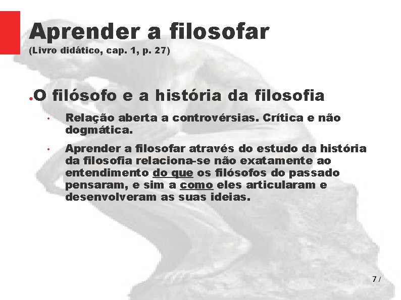 Aprender a filosofar (Livro didático, cap. 1, p. 27) ● O filósofo e a