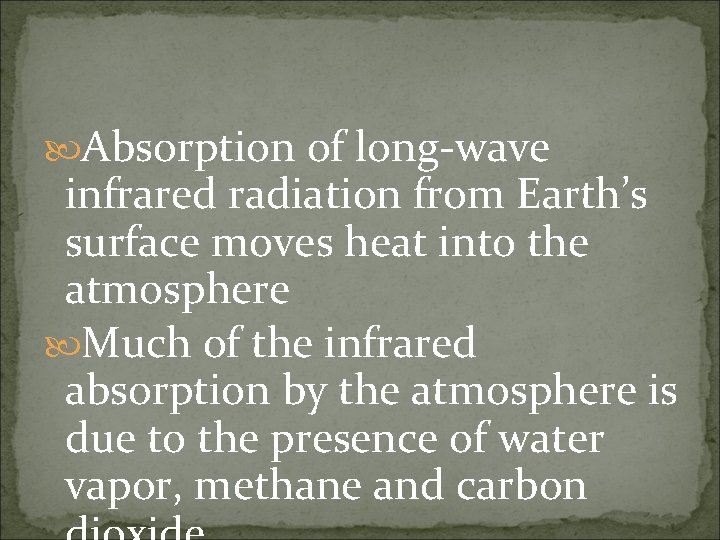  Absorption of long-wave infrared radiation from Earth’s surface moves heat into the atmosphere