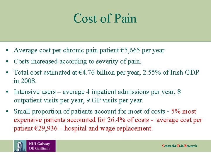 Cost of Pain • Average cost per chronic pain patient € 5, 665 per