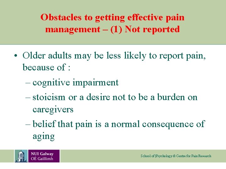 Obstacles to getting effective pain management – (1) Not reported • Older adults may