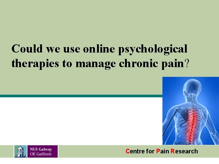 Could we use online psychological therapies to manage chronic pain? Centre for Pain Research