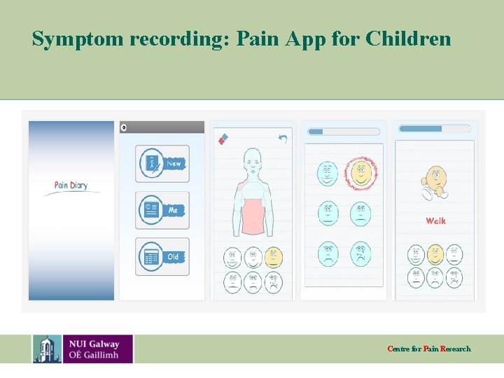 Symptom recording: Pain App for Children Centre for Pain Research 