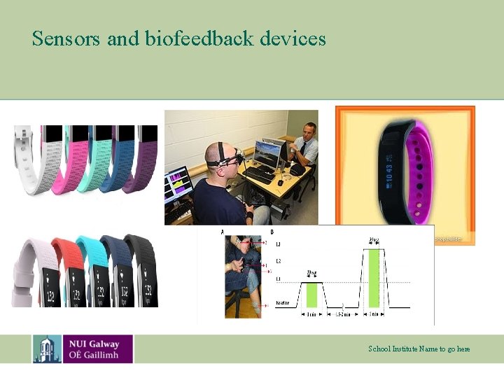 Sensors and biofeedback devices School Institute Name to go here 