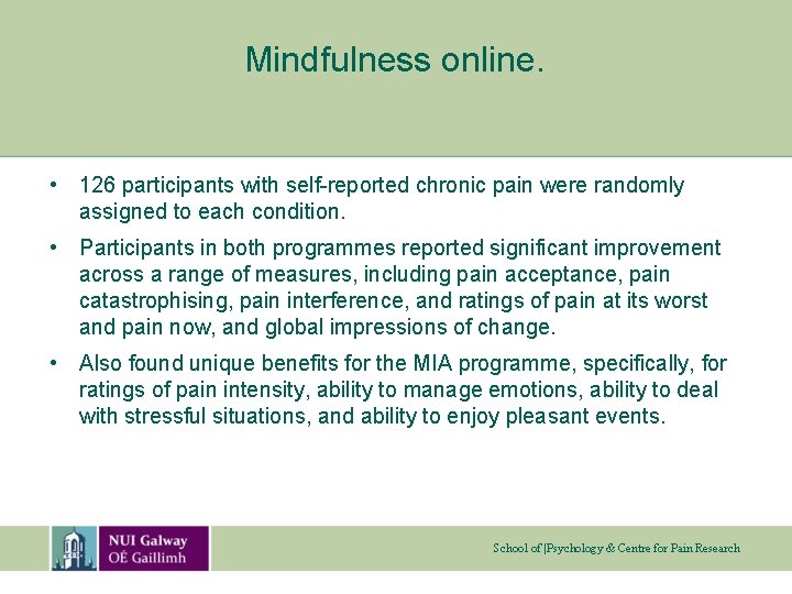 Mindfulness online. • 126 participants with self-reported chronic pain were randomly assigned to each