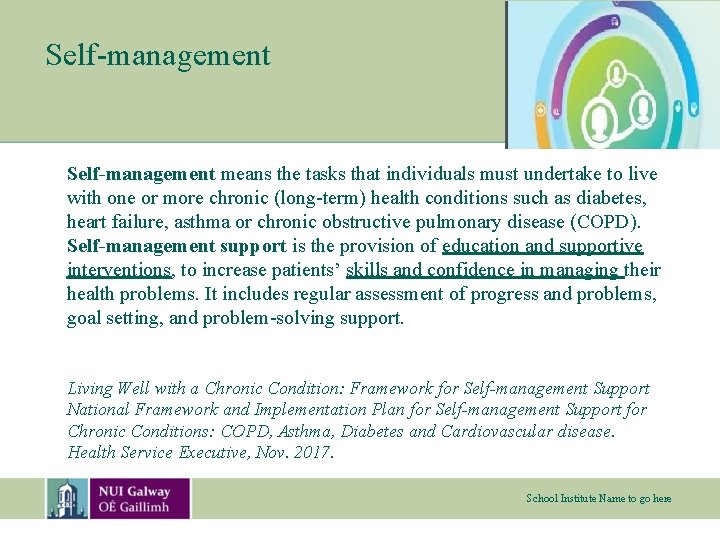 Self-management means the tasks that individuals must undertake to live with one or more