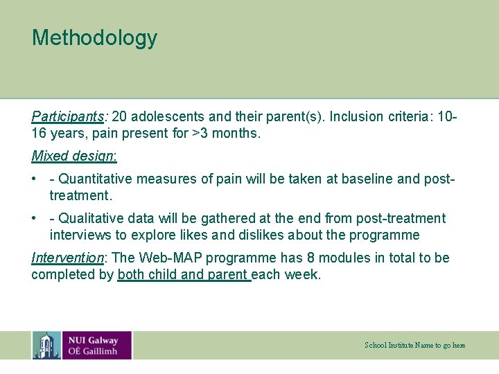 Methodology Participants: 20 adolescents and their parent(s). Inclusion criteria: 1016 years, pain present for