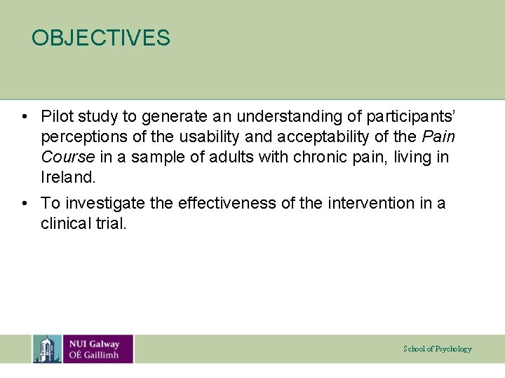 OBJECTIVES • Pilot study to generate an understanding of participants’ perceptions of the usability