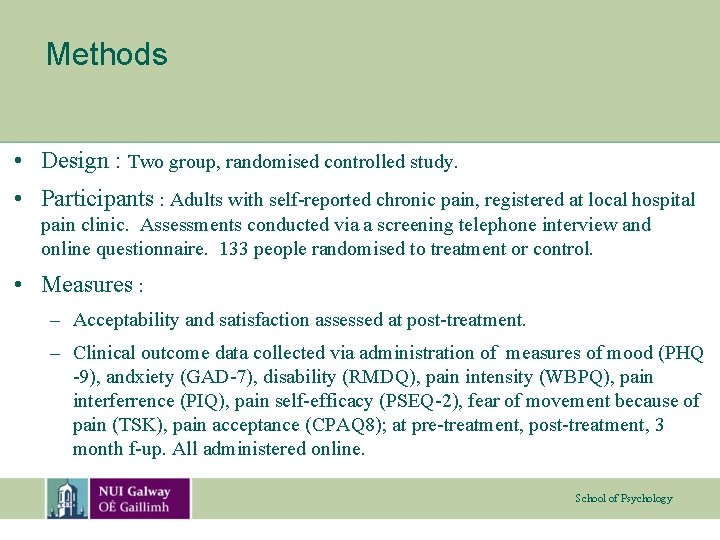 Methods • Design : Two group, randomised controlled study. • Participants : Adults with