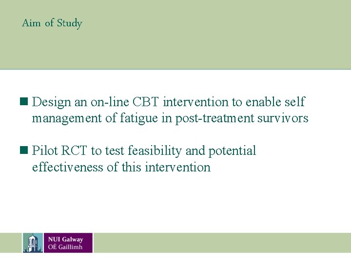 Aim of Study n Design an on-line CBT intervention to enable self management of